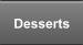 Desserts